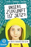 Unsere Zukunft ist jetzt: Kämpfe mit Greta Thunberg fürs Klima! by Claus Hecking, Charlotte Schönberger
