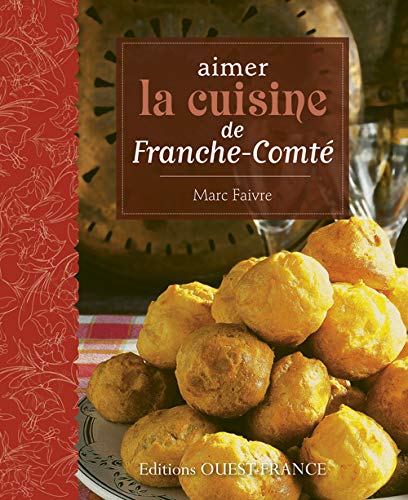 Aimer la cuisine de Franche-Comté Aimer la cuisine de Franche-Comté