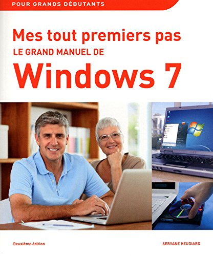 Mes tout premiers pas - Le grand manuel de Windows 7, 2e