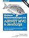 Moderne Webanwendungen mit ASP.NET MVC und JavaScript: ASP.NET MVC im Zusammenspiel mit Web APIs und JavaScript-Frameworks by