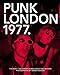 Produktbild 1977 Punk London: The Roxy, The Vortex, Kings Road and Beyond (Carpet Bombing Culture)