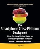 Pro Smartphone Cross-Platform Development: iPhone, Blackberry, Windows Mobile and Android Development and Distribution (English Edition) by