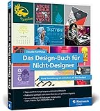 Das Design-Buch für Nicht-Designer: Gute Gestaltung ist einfacher, als Sie denken by Claudia Korthaus