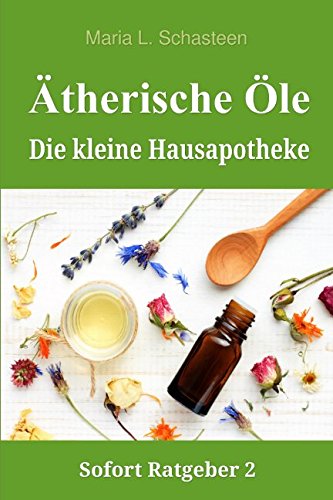 Download Ätherische Öle - Die kleine Hausapotheke (Sofort Ratgeber, Band 2) Download Ätherische Öle - Die kleine Hausapotheke (Sofort Ratgeber, Band 2)