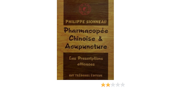 Amazon Fr Pharmacopee Chinoise Et Acupuncture Les Prescriptions Efficaces Sionneau Philippe Livres
