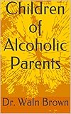 Image de Children of Alcoholic Parents (Drugs 101 Book 4) (English Edition)