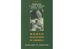 Women Scientists in America, Volume 3: Forging a New World Since 1972
