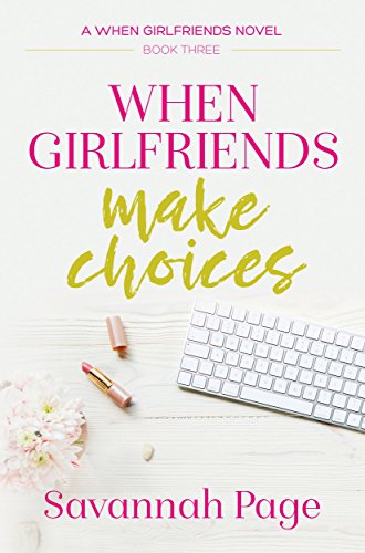 When Girlfriends Make Choices (English Edition) When Girlfriends Make Choices (English Edition)