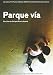 Parque Via (2008) ( Parque vía ) [ Holländische Import ]