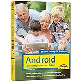 Android für Smartphones & Tablets – Leichter Einstieg für Senioren: die verständliche Anleitung - 3. aktualisierte Auflage de