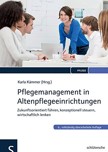 Download Pflegemanagement in Altenpflegeeinrichtungen: Zukunftsorientiert führen, konzeptionell steuern, wirtschaftlich lenken Download Pflegemanagement in Altenpflegeeinrichtungen: Zukunftsorientiert führen, konzeptionell steuern, wirtschaftlich lenken