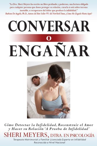 Download Conversar o Engañar: Cómo Detectar la Infidelidad, Reconstruir el Amor y Hacer su Relación 'A Prueba de Infidelidad' Download Conversar o Engañar: Cómo Detectar la Infidelidad, Reconstruir el Amor y Hacer su Relación 'A Prueba de Infidelidad'