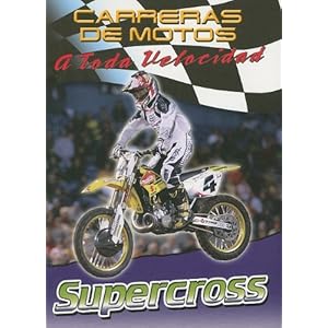 Supercross (Carreras De Motos: a Toda Velocidad/Motorcycle Racing: the Fast Track)