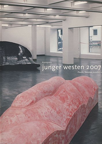 Preisvergleich Produktbild Kunstpreis - junger westen 2007-: Plastik, Skulptur, Installation
