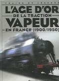 Image de Trains de legende - l'age d'or de la traction vapeur en france - 1900 - 1950
