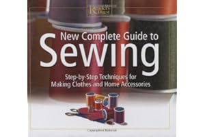 New Complete Guide to Sewing: Step by Step Techniques for Making Clothes and Home Accessories