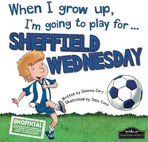When I grow up, I'm going to play for Sheffield Wednesday