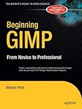Beginning GIMP: From Novice to Professional by Akkana Peck (2006-04-30) by