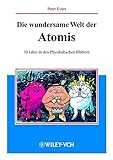 Image de Die Wundersame Welt Der Atomis: 10 Jahre in Den Physikalischen Blattern