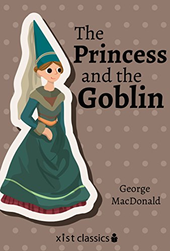 The Princess and the Goblin (Xist Classics) (English Edition)