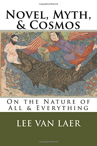 Novel, Myth, & Cosmos: On the Nature of All & Everything