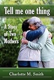 Image de Tell Me One Thing: A Story of Two Mothers