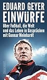 Einwürfe: Über Fußball, die Welt und das Leben in Gesprächen mit Gunnar Meinhardt by 