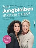 Zum Jungbleiben ist es nie zu spät: Das perfekte Programm für mehr Gesundheit und Ausstrahlung - Medizinisch fundiert und im Selbsttest erprobt by Tina Müller, Susanne von Schmiedeberg