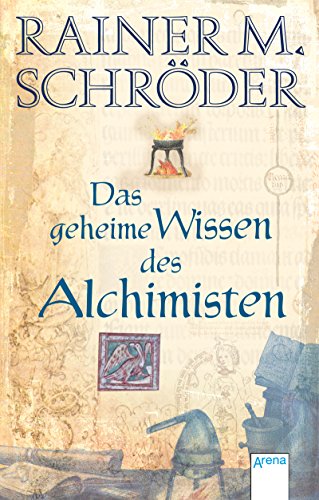 Das geheime Wissen der Alchimisten (Historische Romane R.M.Schröder)