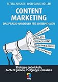 Content Marketing: Das Praxis-Handbuch für Unternehmen: Strategie entwickeln, Content planen, Zielgruppe erreichen by