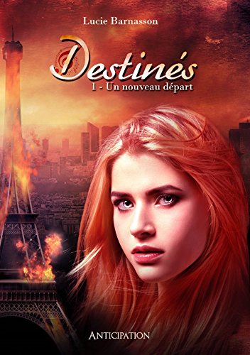 Télécharger Destinés 1-Un nouveau départ Livre eBook France
