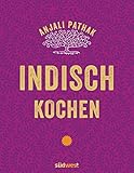 Indisch kochen: 120 Rezepte