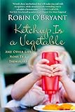 Image de Ketchup Is a Vegetable: And Other Lies Moms Tell Themselves