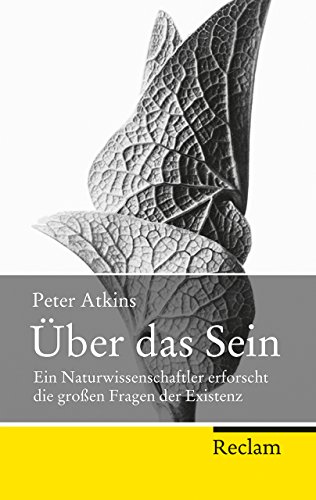 Über das Sein: Ein Naturwissenschaftler erforscht die großen Fragen der Existenz (Reclam Taschenbuch)