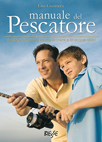 Download Manuale del pescatore: guida pratica alla pesca in mare e in acque dolci (Biesse) Download Manuale del pescatore: guida pratica alla pesca in mare e in acque dolci (Biesse)