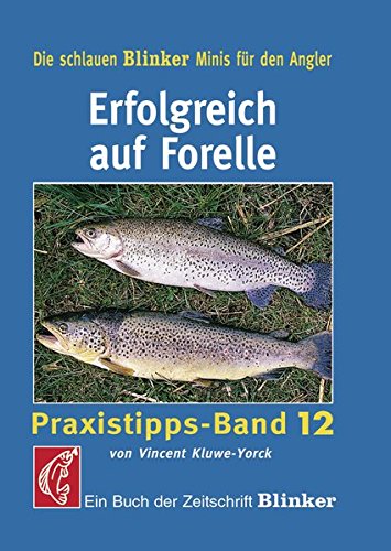 Download Erfolgreich auf Forelle: Praxistipps - Band 12 (Blinker Minis) Download Erfolgreich auf Forelle: Praxistipps - Band 12 (Blinker Minis)