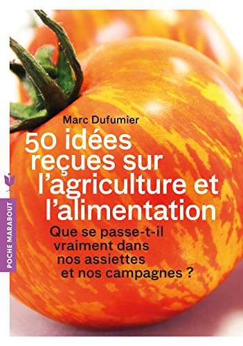 Download 50 idées reçues sur l'agriculture et l'alimentation - Que se passe-t-il vraiment dans nos assiettes Download 50 idées reçues sur l'agriculture et l'alimentation - Que se passe-t-il vraiment dans nos assiettes