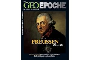 Geo Epoche 23/2006: Preußen 1701-1871: Friedrich der Große. Was vor ihm war, was nach ihm kam. Die Geschichte eines deutschen Staates