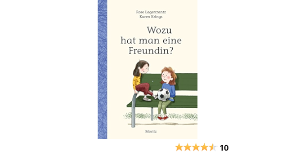 Wozu Hat Man Eine Freundin Amazon De Lagercrantz Rose Krings Karen Kutsch Angelika Bucher