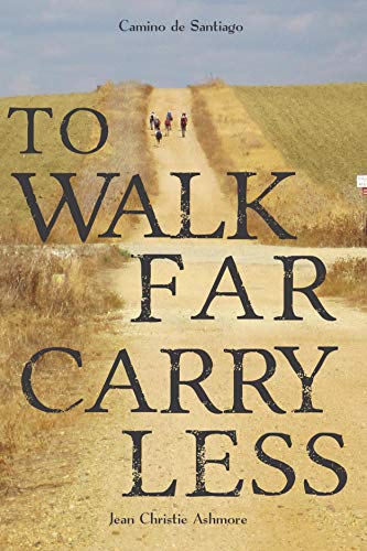 Camino de Santiago: To Walk Far, Carry Less (English Edition) livre