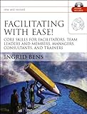 Facilitating with Ease!: Core Skills for Facilitators, Team Leaders and Members, Managers, Consultants, and Trainers (English Edition) by Ingrid Bens