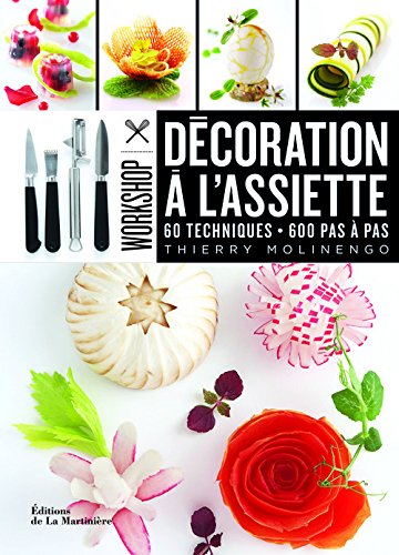 couverture de : D&eacute;coration &agrave; l'assiette : 60 techniques . 600 pas &agrave; pas