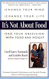 Image de It's Not about Food: End Your Obsession with Food and Weight