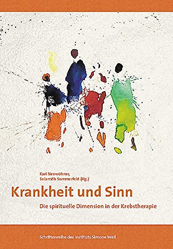 Krankheit und Sinn - Die spirituelle Dimension in der Krebstherapie