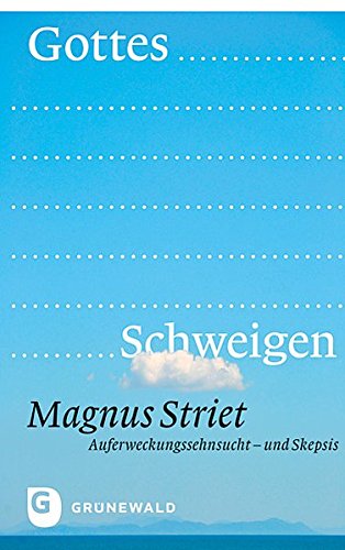 Download Gottes Schweigen. Auferweckungssehnsucht - und Skepsis Download Gottes Schweigen. Auferweckungssehnsucht - und Skepsis