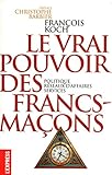Le vrai pouvoir des Francs-maçons
