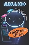 Amazon Echo Buch 2018: Das umfangreichste Handbuch für Alexa und die Echo Familie - Tipps, Skills, Anleitungen und über 600 Fragen & Befehle by Mathias Stark
