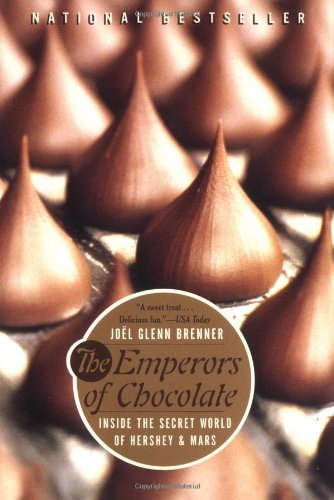The Emperors of Chocolate: Inside the Secret World of Hershey and Mars: The Inside World of Hershey and Mars