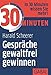30 Minuten Gespräche gewaltfrei gewinnen by Harald Scheerer