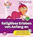 Produktbild Religiöses Erleben von Anfang an - Rituale, Spiele und Lieder für Krippe, Kita und Eltern-Kind-Gruppen (Krippenkinder betreuen und fördern)